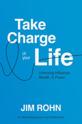 Take Charge of Your Life: Unlocking Influence, Wealth, and Power (An Official NightingaleConant Publication)