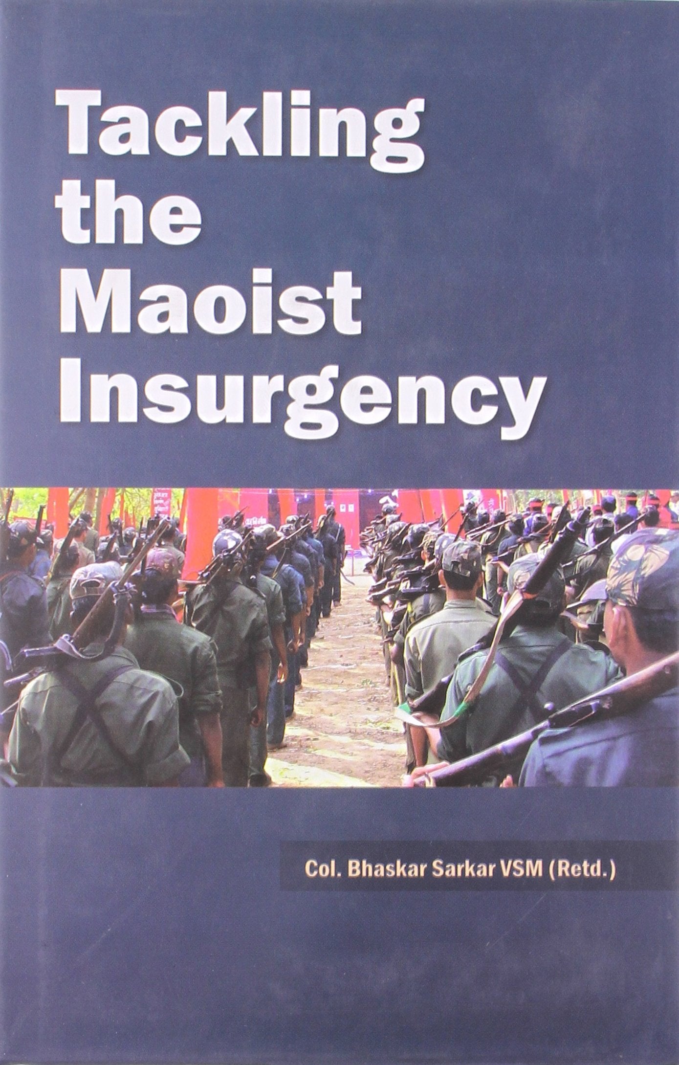 Tackling The Maoist Insurgency