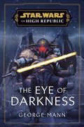 Star Wars: The Eye Of Darkness (The High Republic)