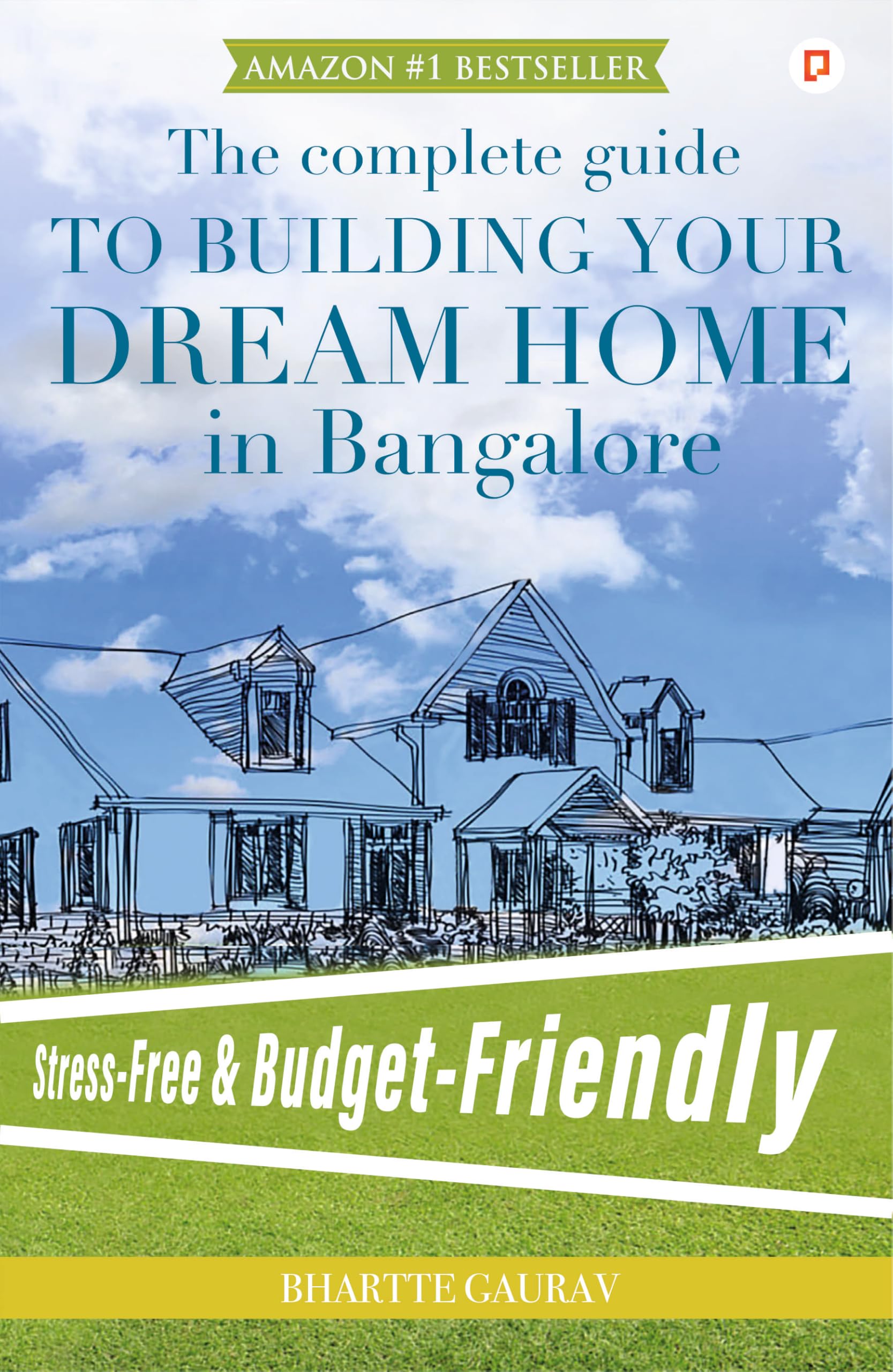 The Complete Guide To Building Your Dream Home In Bangalore | StressFree & BudgetFriendly