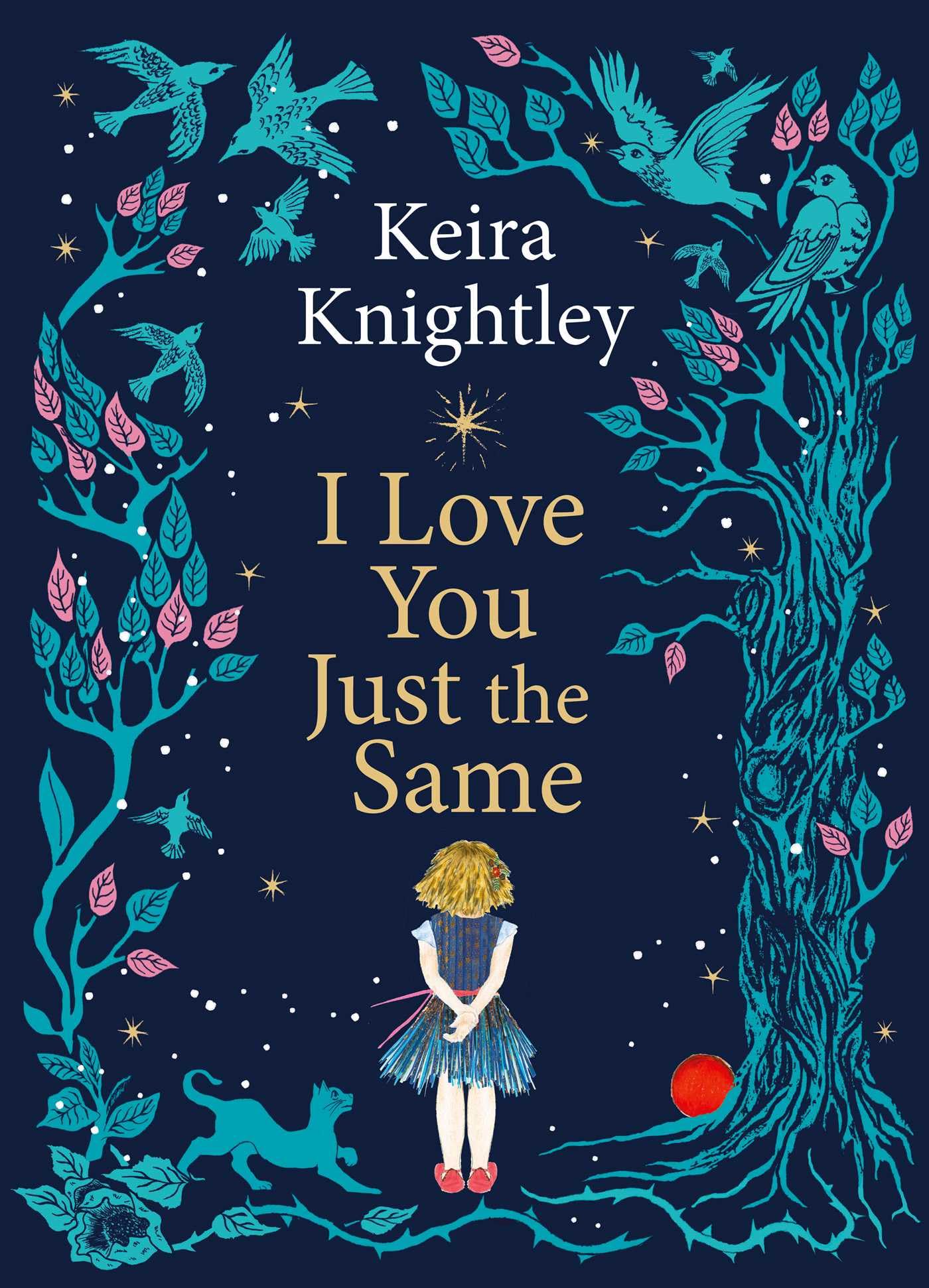 I Love You Just the Same: A Spellbinding Illustrated Gift Book for Ages 37 by Keira Knightley
