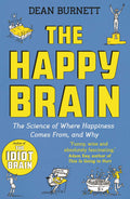 The Happy Brain: The Science Of Where Happiness Comes From, And Why