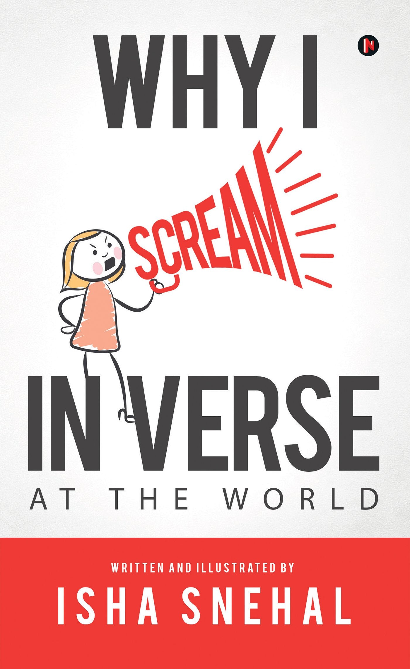 Why I Scream In Verse : At The World