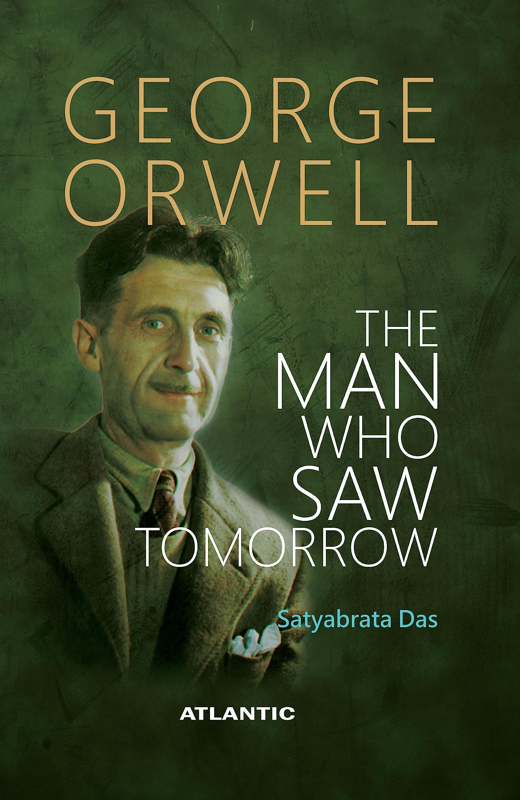 George Orwell The Man Who Saw Tomorrow