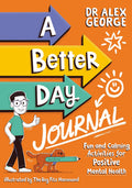A Better Day Journal: Confidencebuilding journal to boost selfesteem, gratitude and mindfulness, reduce anxiety and develop re