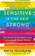 Sensitive is the New Strong: The Power of Empaths in an Increasingly Harsh World
