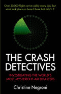The Crash Detectives: Investigating The WorldS Most Mysterious Air Disasters
