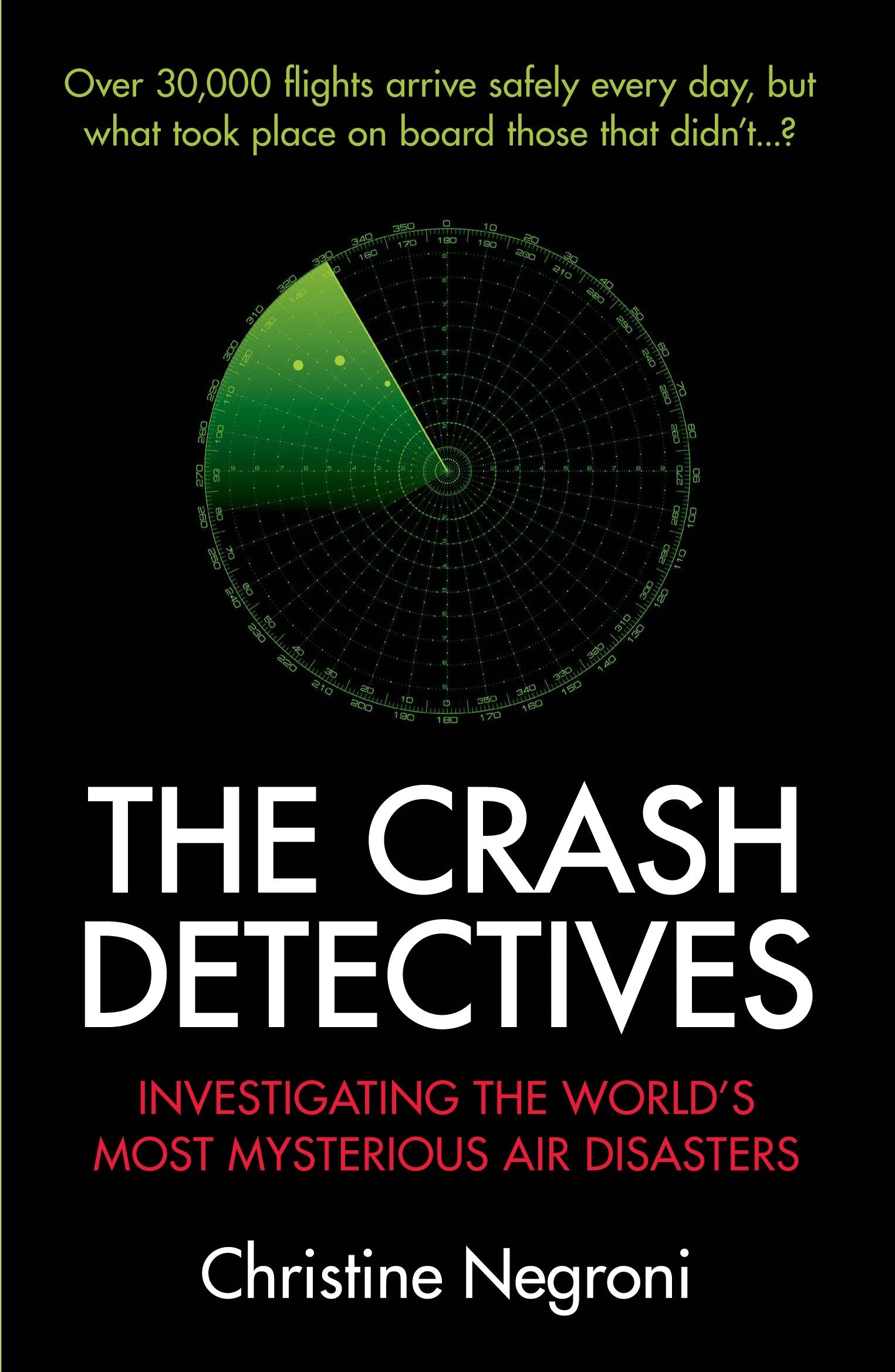 The Crash Detectives: Investigating The WorldS Most Mysterious Air Disasters