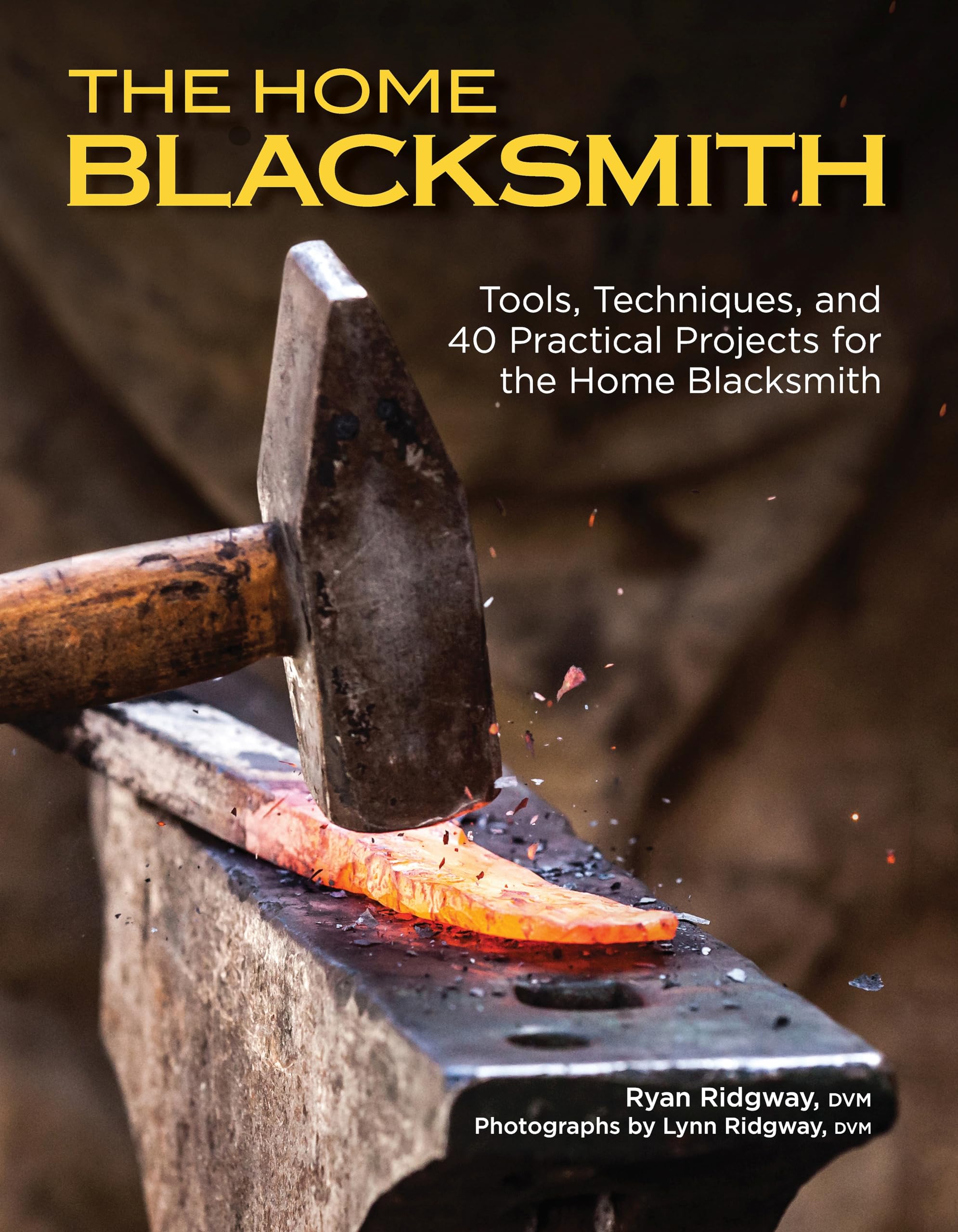 The Home Blacksmith: Tools, Techniques, and 40 Practical Projects for the Home Blacksmith (Fox Chapel Publishing) Beginners Gui