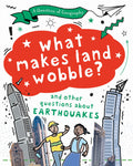 A Question of Geography: What Makes Land Wobble?: and other questions about earthquakes