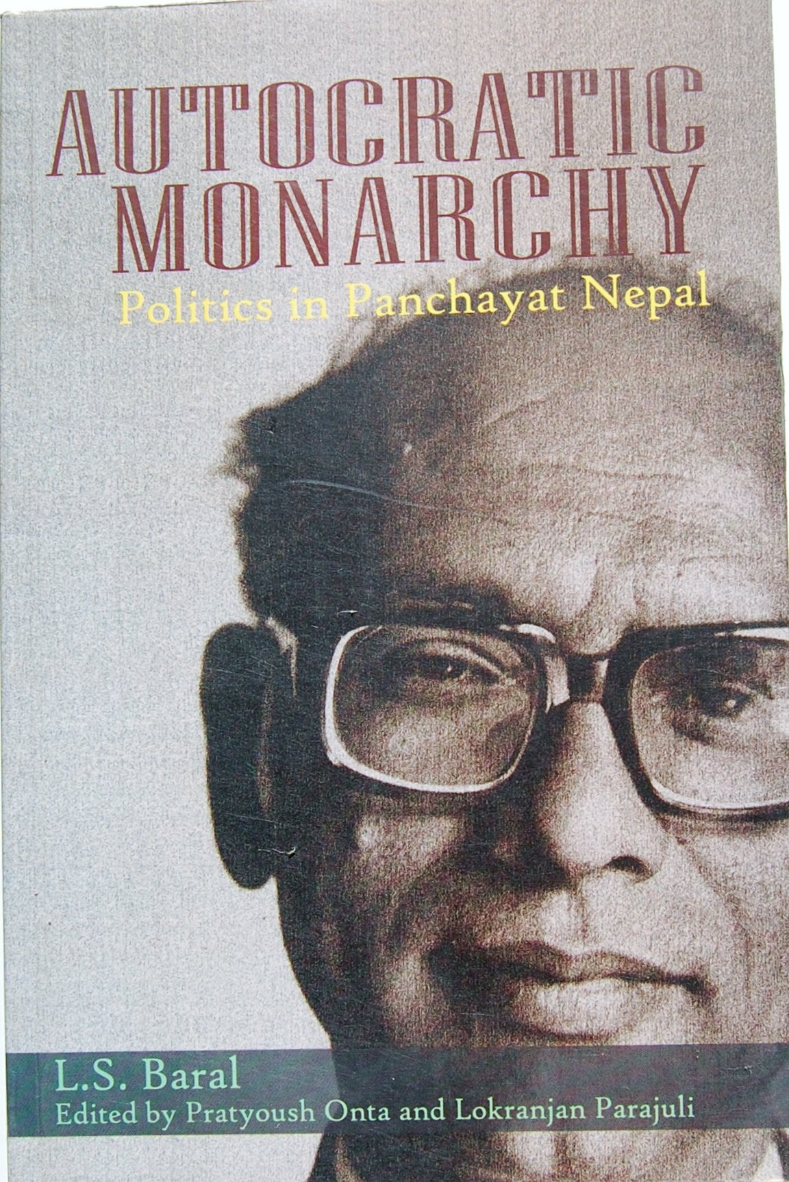 Autocratic Monarchy : Politics in Panchayat Nepal