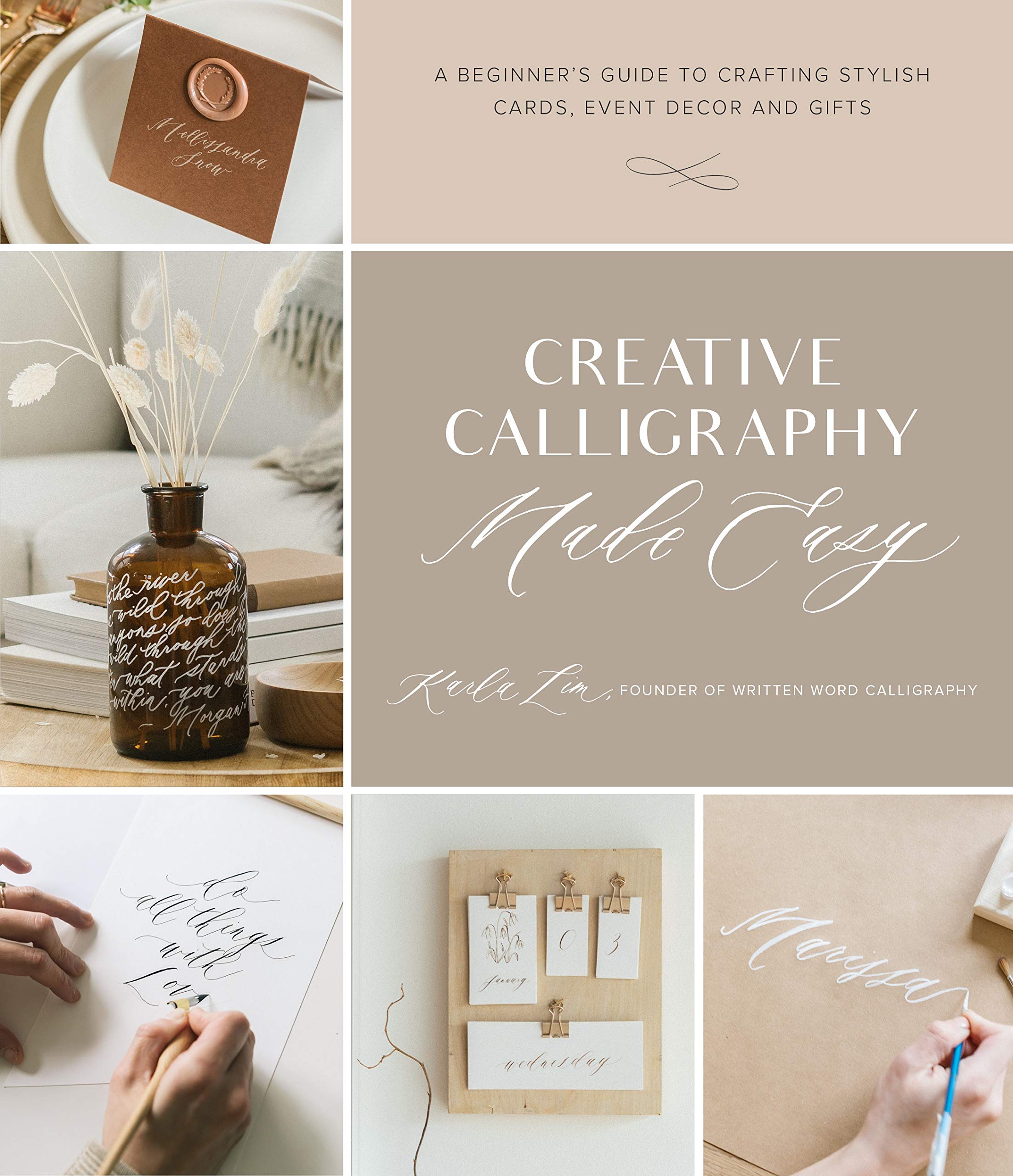 Creative Calligraphy Made Easy: A Beginners Guide to Crafting Stylish Cards, Event Decor and Gifts