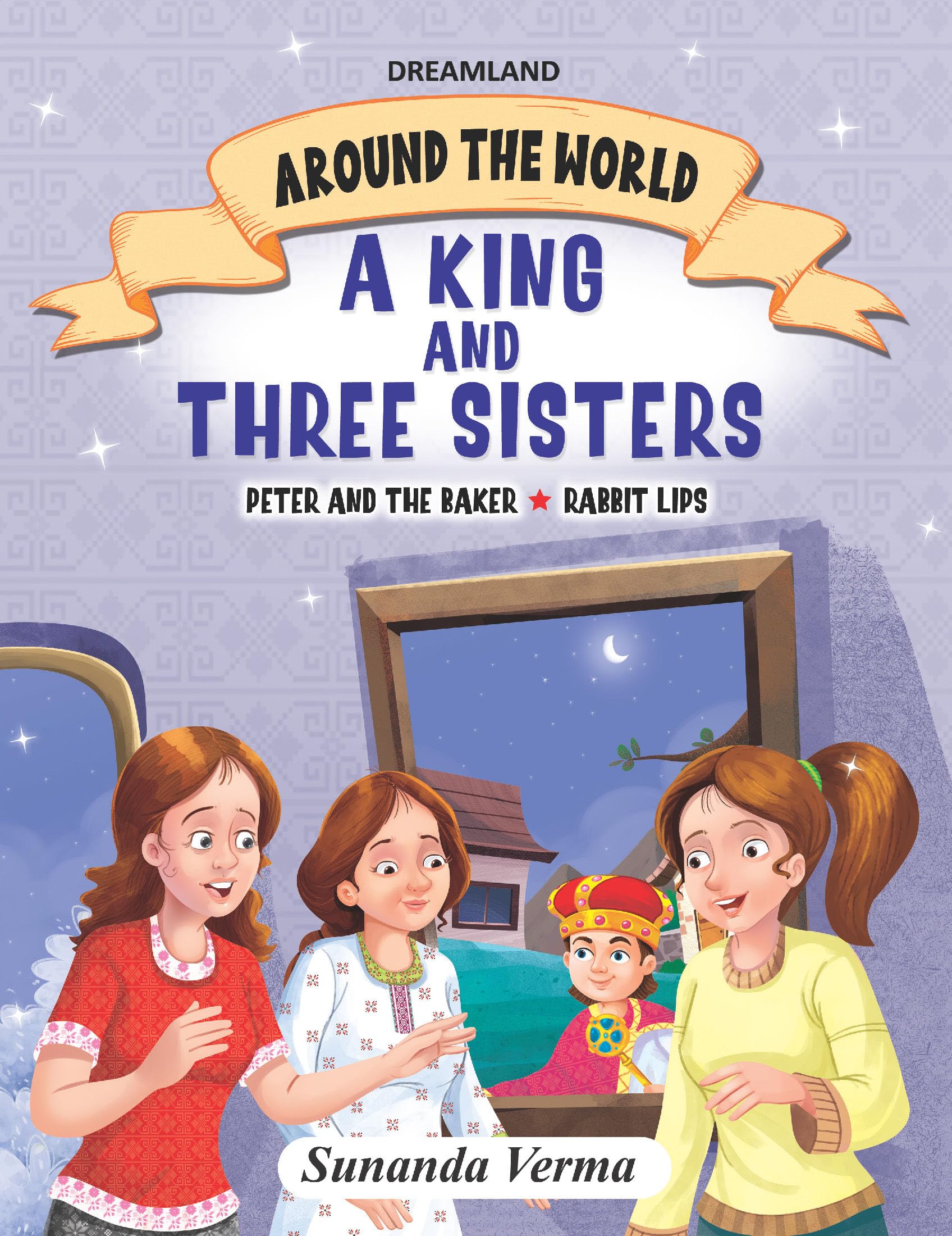 The King And Three Sisters Story Book For Kids Ages 47 | Around The World Stories Collection From Bulgaria & Beyond | Cultural 