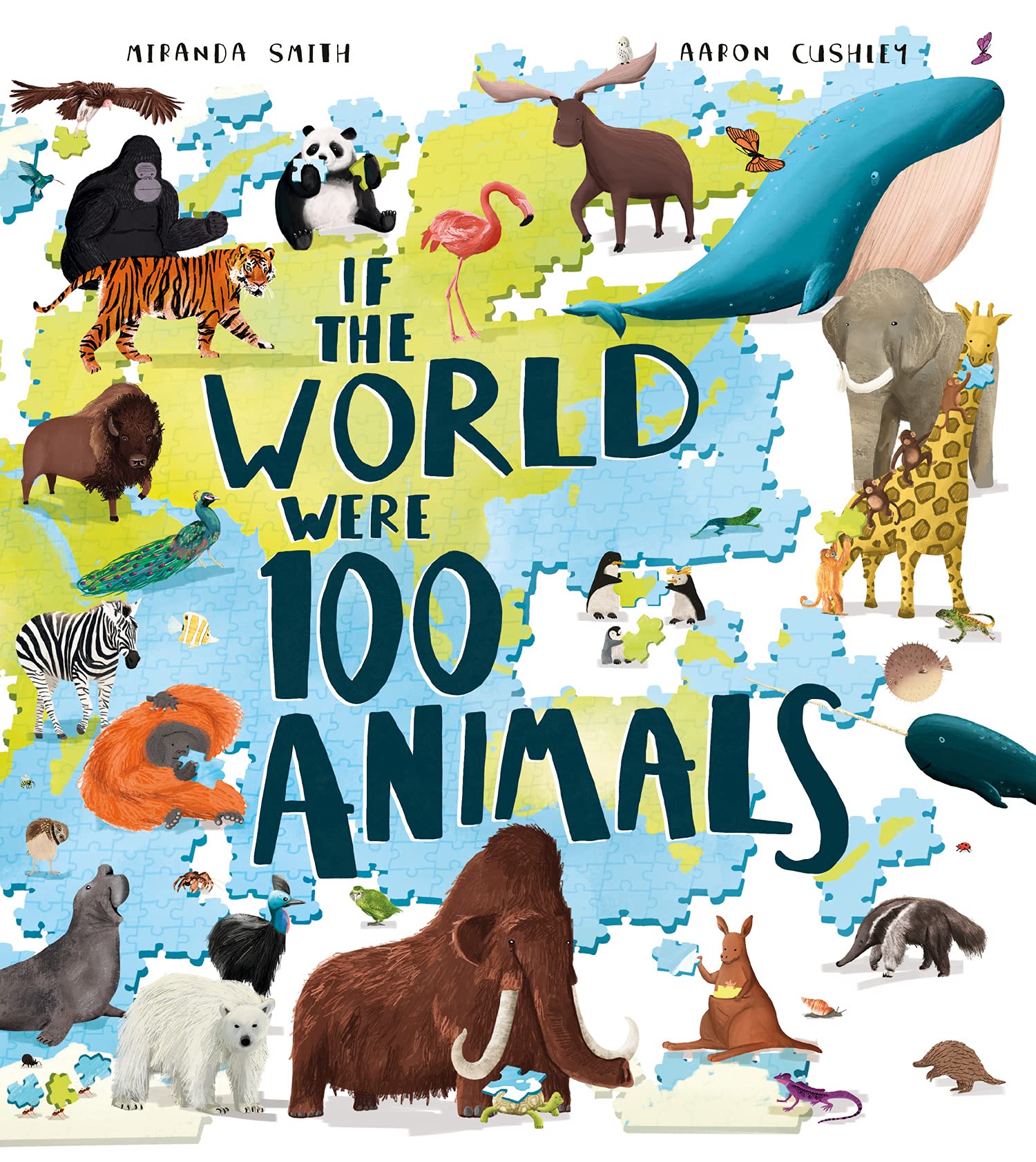 If the World Were 100 Animals: Imagine the planets animal population as 100 creatures: find out what they are, and where and ho