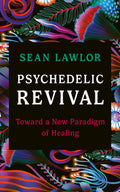 Rider Psychedelic Revival Toward a New Paradigm of Healing.