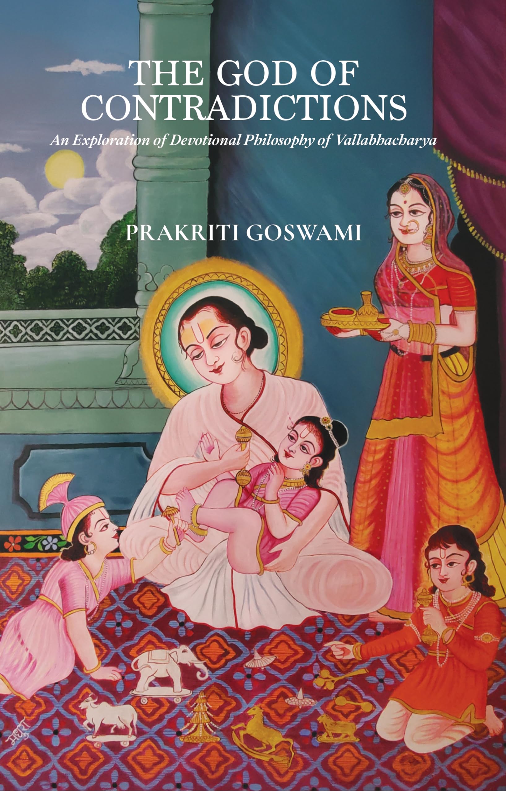 The God of Contradictions: An Exploration of Devotional Philosophy of Vallabhacharya