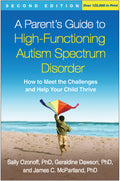 A Parents Guide to HighFunctioning Autism Spectrum Disorder: How to Meet the Challenges and Help Your Child Thrive
