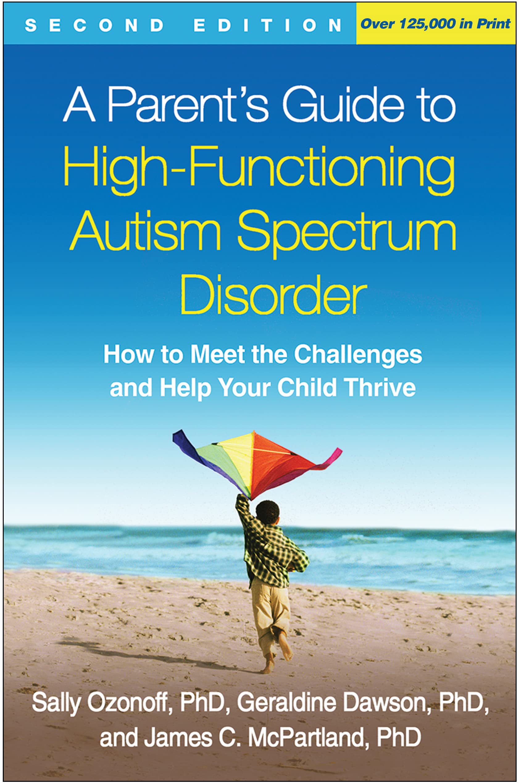 A Parents Guide to HighFunctioning Autism Spectrum Disorder: How to Meet the Challenges and Help Your Child Thrive