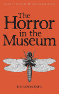 The Horror in the Museum: Collected Short Stories Volume Two (Tales of Mystery & the Supernatural)