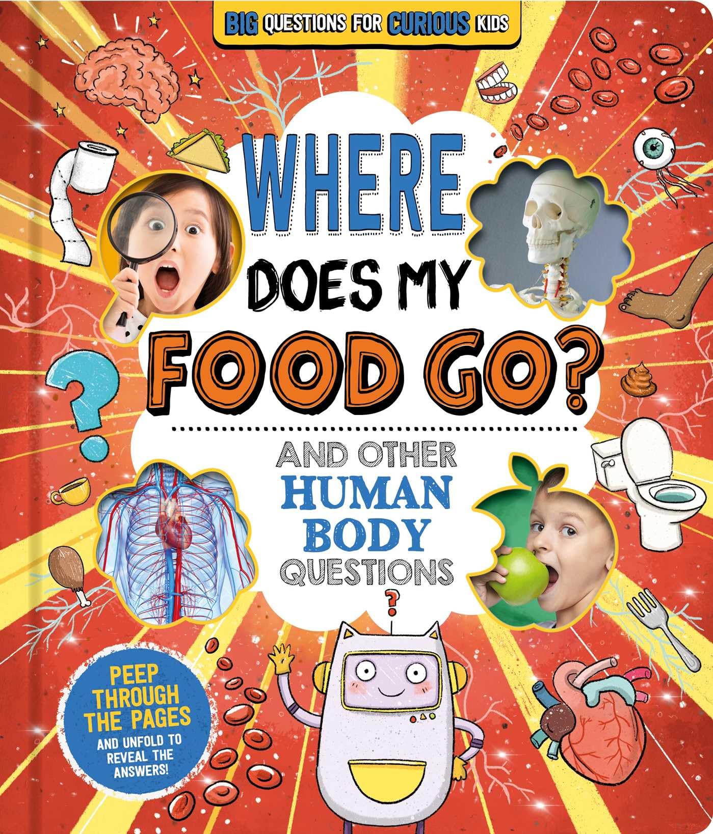 Where Does My Food Go? (And Other Human Body Questions): Big Questions for Curious Kids with PeekThrough Pages