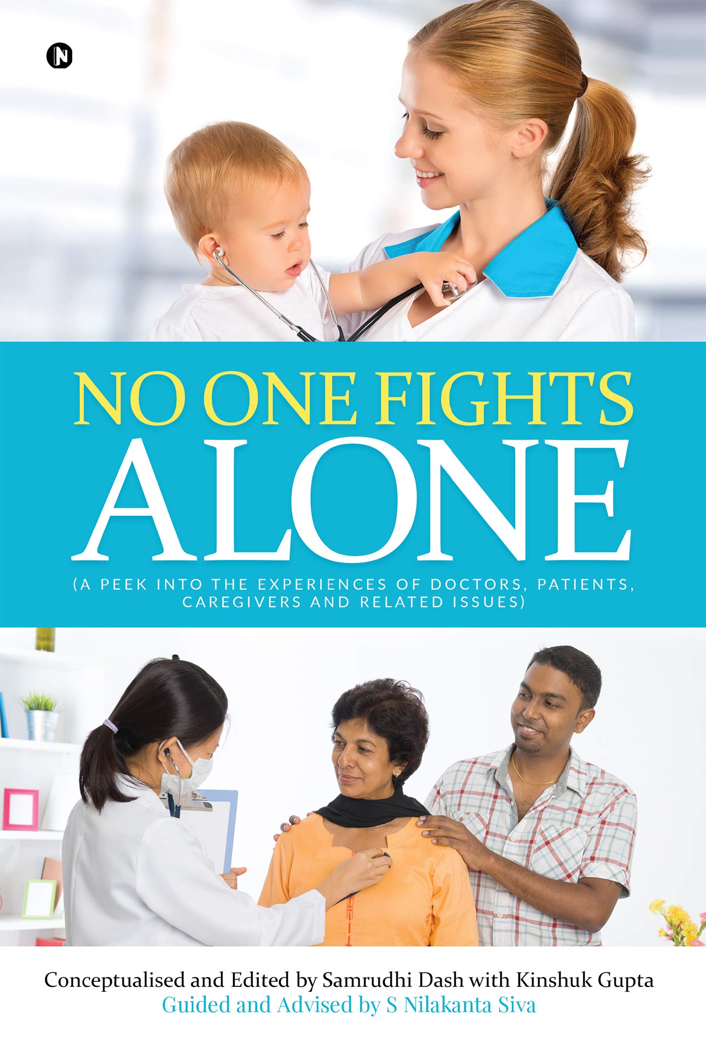 No One Fights Alone : (A Peek Into The Experiences Of Doctors, Patients, Caregivers And Related Issues)