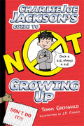 Charlie Joe Jacksons Guide to Not Growing Up: 6 (Charlie Joe Jackson Series, 6)