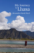 My Journey To Lhasa: The Personal Story Of The Only White Woman Who Succeeded In Entering The Forbidden City| Revised, Newly Com