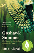 Goshawk Summer: The Diary of an Extraordinary Season in the Forest  WINNER OF THE WAINWRIGHT PRIZE FOR NATURE WRITING 2022