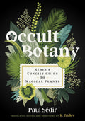 Occult Botany: Sdirs Concise Guide to Magical Plants