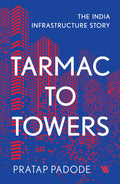 Tarmac to Towers: The India Infrastructure Story