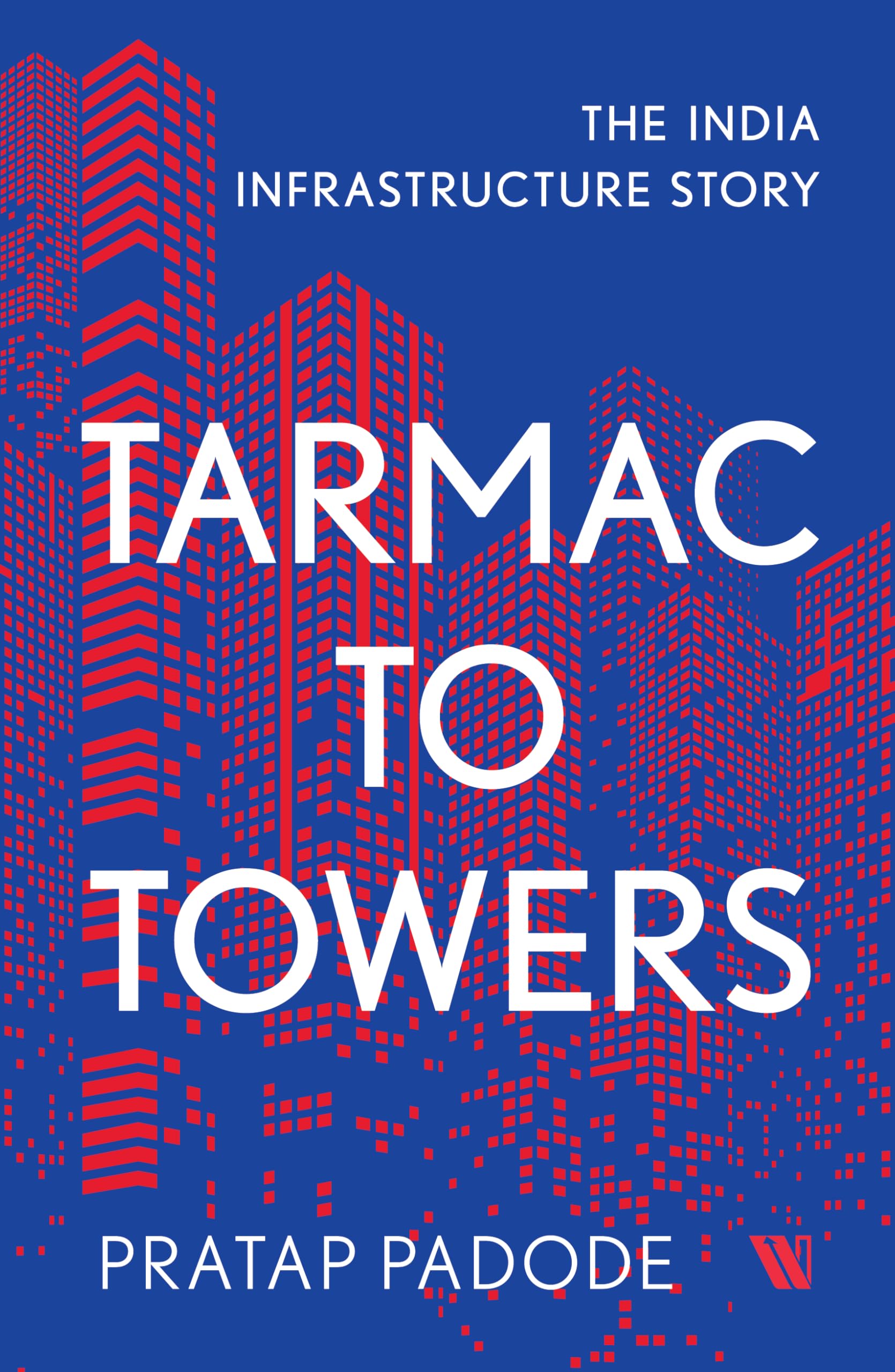 Tarmac to Towers: The India Infrastructure Story