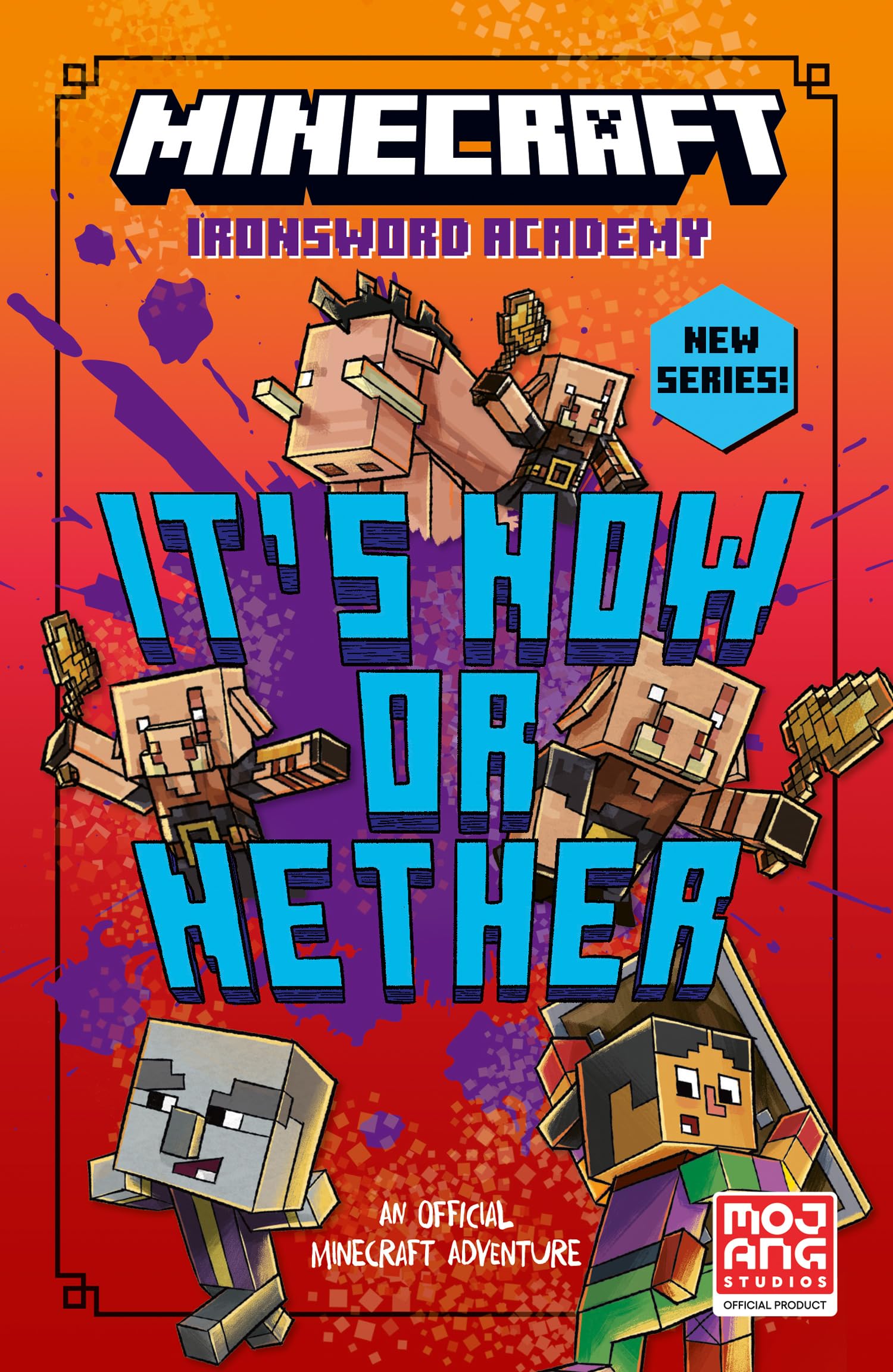 Minecraft: ItS Now Or Nether: Official Illustrated ChildrenS Gaming Fiction Series, New For 2025  Perfect For Fans Of A Minecraf