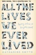 All The Lives We Ever Lived