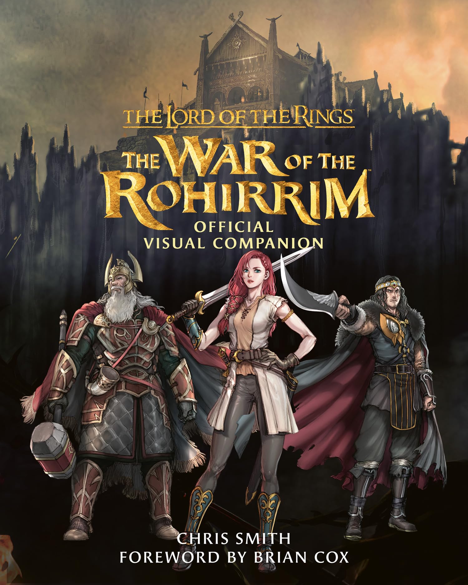 The Lord of the Rings: The War of the Rohirrim Official Visual Companion: Discover the Epic Fate of Rohan in This Lavishly Illus