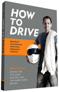 How to Drive: Real World Instruction and Advice from Hollywoods Top Driver