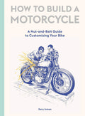 How to Build a Motorcycle: A NutandBolt Guide to Customizing Your Bike