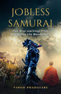 Jobless Samurai: Five Wise Learnings From Zen To Live Life Wonderfully