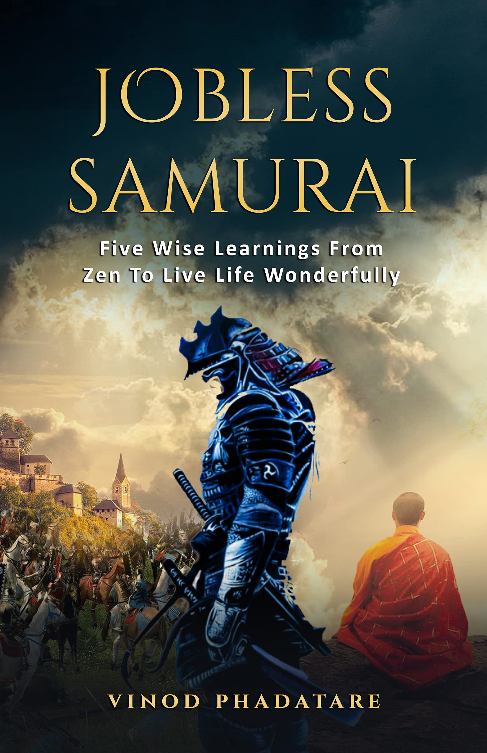 Jobless Samurai: Five Wise Learnings From Zen To Live Life Wonderfully