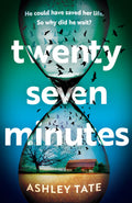 TwentySeven Minutes: An Astonishing Crime Thriller Debut With A Shocking Twist