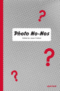 Photo NoNos: Meditations on What Not to Photograph