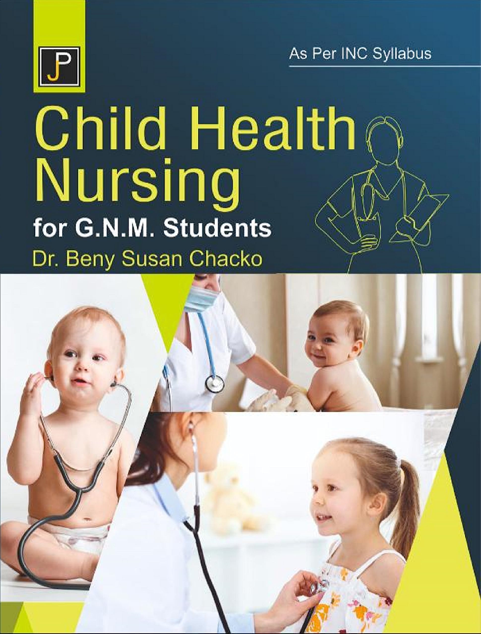 Child Health Nursing for GNM (G.N.M.) Students. As per the Syllabus of INC