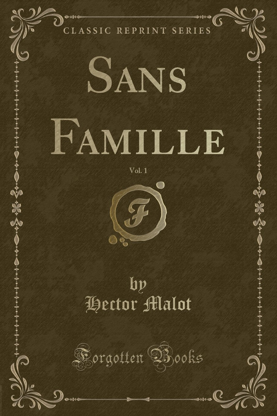 Sans Famille, Vol. 1 (Classic Reprint)