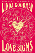 Linda Goodmans Love Signs: New Edition of the Classic Astrology Book on Love: Unlock Your True Love Match