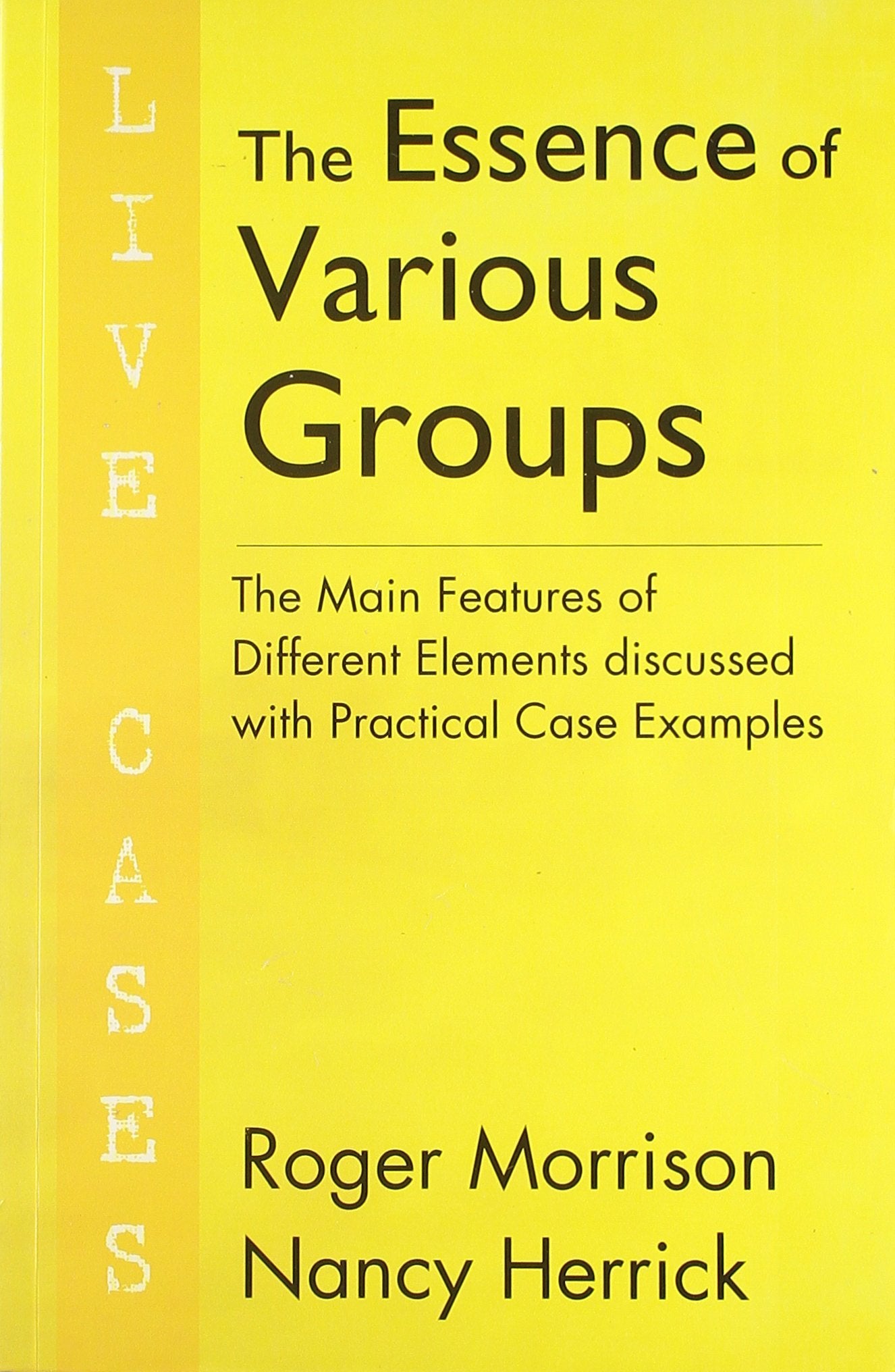 The Essence of Various Groups  The Main Features of Different Elements discussed with Practical Case Examples