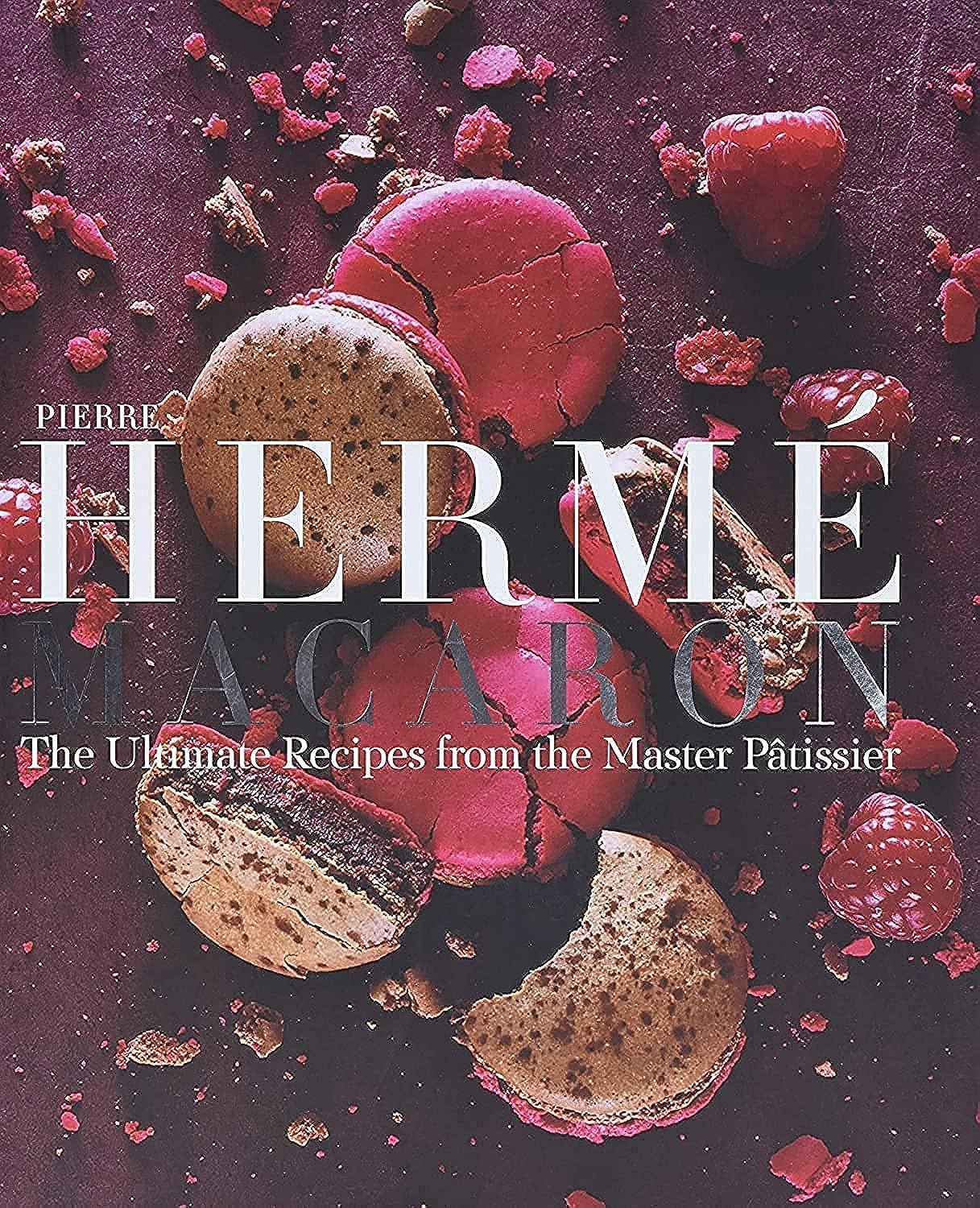 Pierre Herm Macaron: The Ultimate Recipes from the Master Ptissier