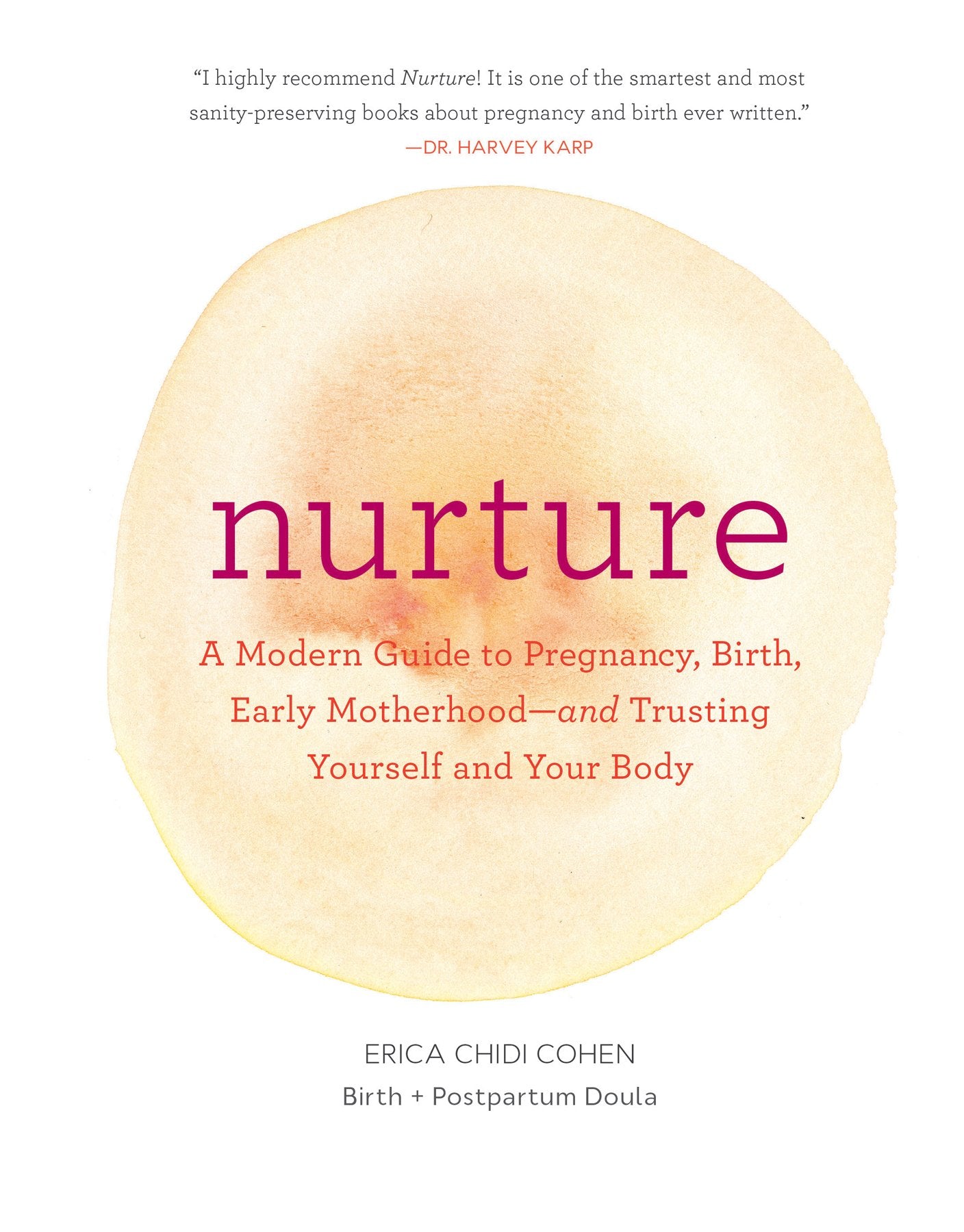 Nurture: A Modern Guide to Pregnancy, Birth, Early Motherhoodand Trusting Yourself and Your Body