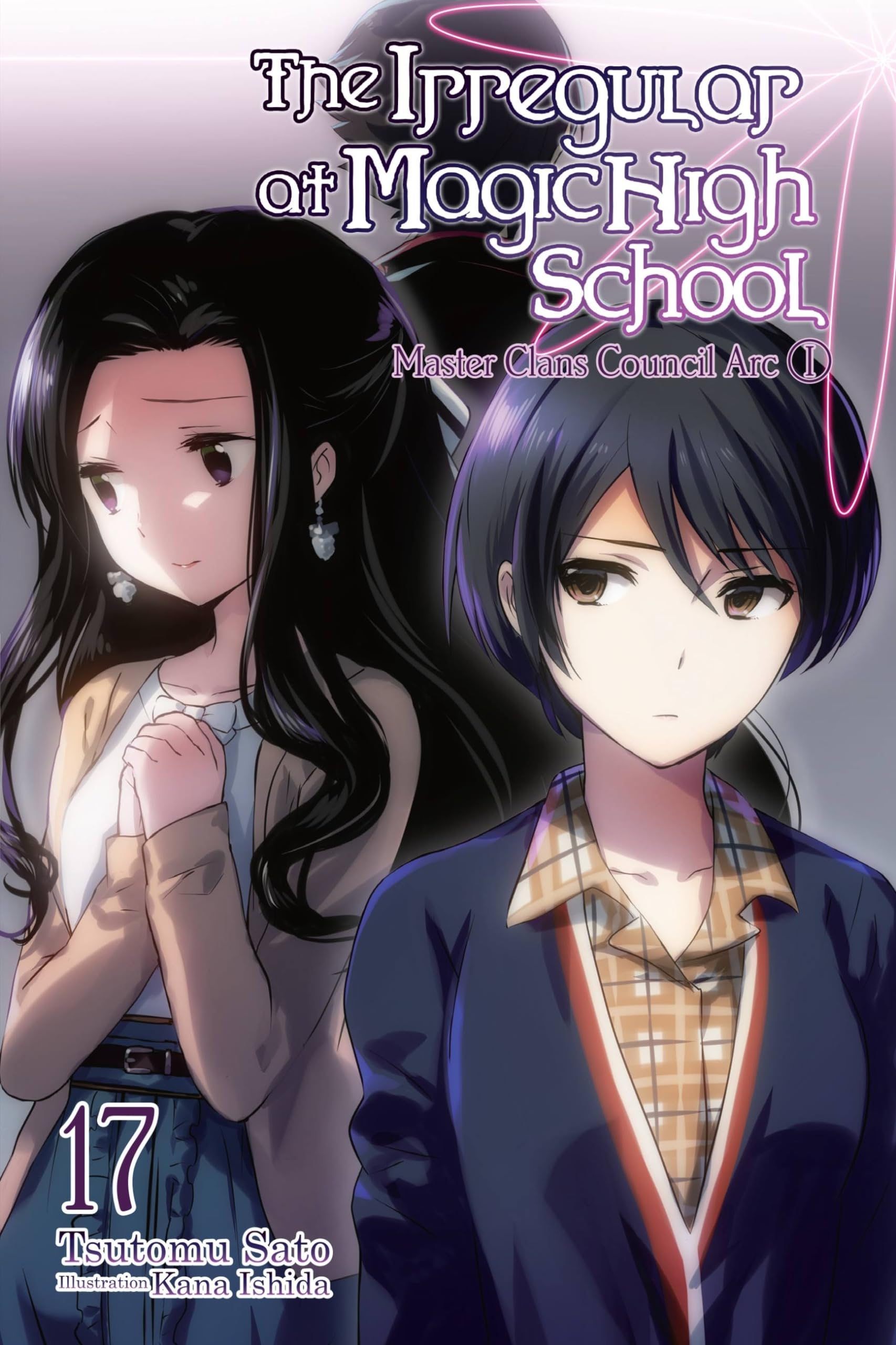 The Irregular at Magic High School, Vol. 17 (light novel): Master Clans Council Arc, Part 1 (The Irregular at Magic High School,
