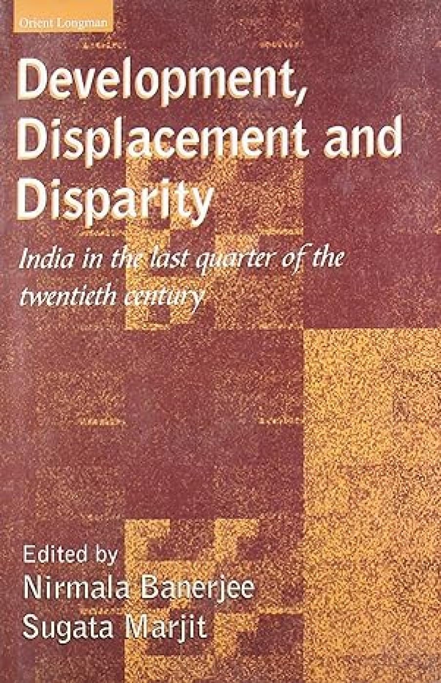 DEVELOPMENT,DISPLACEMENT & DISPARITY