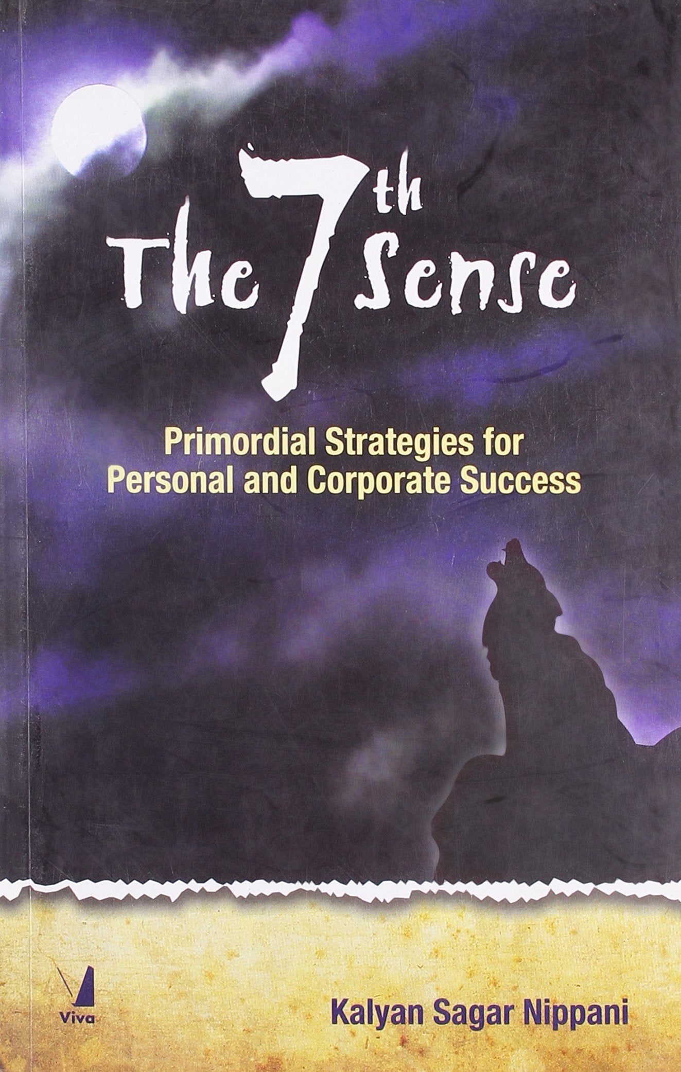 The 7th Sense: Primordial Strategies for Personal & Corporate Success