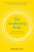 The Awakening Body: Somatic Meditation for Discovering Our Deepest Life